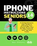 E-Book (epub) IPhone 14 Instructions For Seniors von Max Andrews