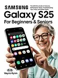 E-Book (epub) Samsung Galaxy S25 For Beginners & Seniors von Veyra Kynn