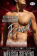 E-Book (epub) Milliardaire Célibataire: David von Melissa Stevens