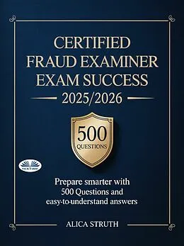 E-Book (epub) Certified Fraud Examiner Exam Success 2025/2026 von Alica Struth