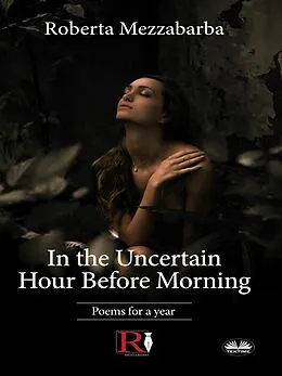 E-Book (epub) In The Uncertain Hour Before Morning von Roberta Mezzabarba
