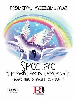 E-Book (epub) Spectre Et Le Pont Pour L'Arc-En-Ciel von Roberta Mezzabarba
