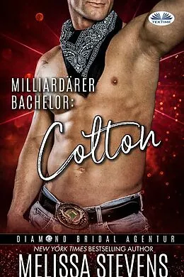 E-Book (epub) Milliardärer Bachelor: Colton von Melissa Stevens