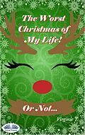 E-Book (epub) The Worst Christmas Of My Life! Or Not... von Virginie T.