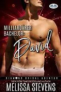 E-Book (epub) Milliardärer Bachelor: David von Melissa Stevens