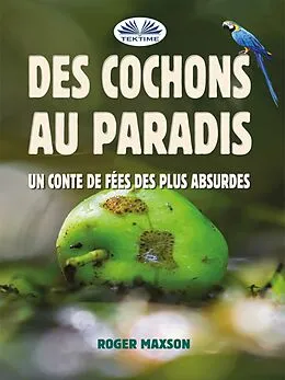 E-Book (epub) Des Cochons Au Paradis von Roger Maxson