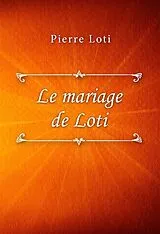 E-Book (epub) Le mariage de Loti von Pierre Loti