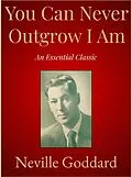 E-Book (epub) You Can Never Outgrow I Am von Neville Goddard