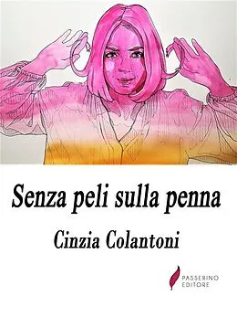 E-Book (epub) Senza peli sulla penna von Cinzia Colantoni