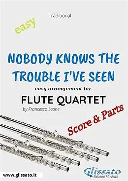 E-Book (epub) Nobody Knows the Trouble I've Seen - Easy Flute Quartet (score & parts) von Francesco Leone