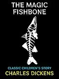 E-Book (epub) The Magic Fishbone von Charles Dickens