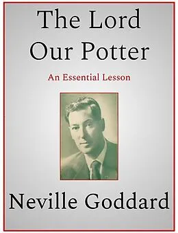 E-Book (epub) The Lord Our Potter von Neville Goddard