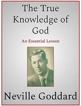 E-Book (epub) The True Knowledge of God von Neville Goddard