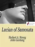 E-Book (epub) Lucian of Samosata von John Garstang, Herbert Strong