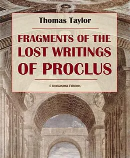 E-Book (epub) Fragments of the Lost Writings of Proclus von Thomas Taylor