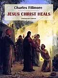 E-Book (epub) Jesus Christ Heals von Charles Fillmore