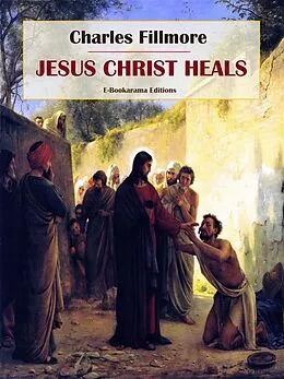 E-Book (epub) Jesus Christ Heals von Charles Fillmore