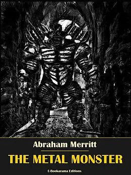 E-Book (epub) The Metal Monster von Abraham Merritt