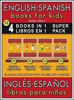 E-Book (epub) 16 - 4 Books in 1 - 4 Libros en 1 (Super Pack) - English Spanish Books for Kids (Inglés Español Libros para Niños) von Remis Family
