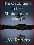 E-Book (epub) The Occultism in the Shakespeare Plays von L. W. Rogers