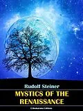 E-Book (epub) Mystics of the Renaissance von Rudolf Steiner