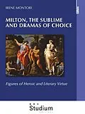 E-Book (epub) Milton, the sublime and dramas of choice von Irene Montori