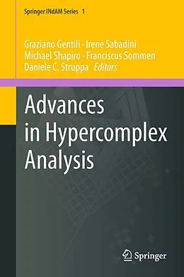 E-Book (pdf) Advances in Hypercomplex Analysis von Graziano Gentili, Irene Sabadini, Michael Shapiro