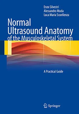 E-Book (pdf) Normal Ultrasound Anatomy of the Musculoskeletal System von Enzo Silvestri, Alessandro Muda, Luca Maria Sconfienza