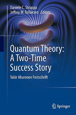 E-Book (pdf) Quantum Theory: A Two-Time Success Story von 