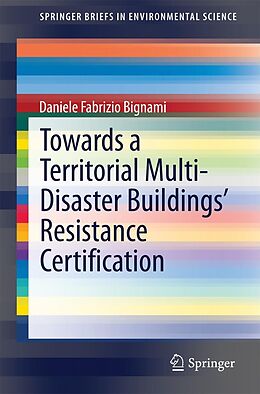 E-Book (pdf) Towards a Territorial Multi-Disaster Buildings' Resistance Certification von Daniele Fabrizio Bignami