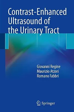 E-Book (pdf) Contrast-Enhanced Ultrasound of the Urinary Tract von Giovanni Regine, Maurizio Atzori, Romano Fabbri