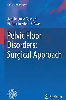 E-Book (pdf) Pelvic Floor Disorders: Surgical Approach von Achille Lucio Gaspari, Pierpaolo Sileri