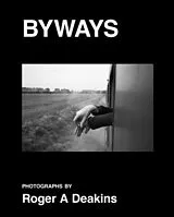 Fester Einband BYWAYS. Photographs by Roger A Deakins von Roger Deakins