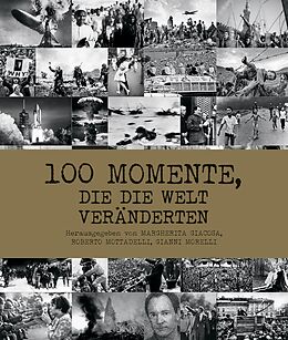 Fester Einband 100 Momente, die die Welt veränderten von Federica Guarnieri, Roberto Mottadelli