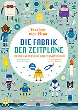 Fester Einband Die Fabrik der Zeitpläne. Rechenstress auf der Mondstation (Verrückt nach Mathe) von Tecnoscienza