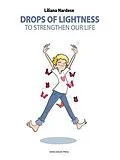 E-Book (epub) Drops of lightness to strengthen our life von Liliana Nardese