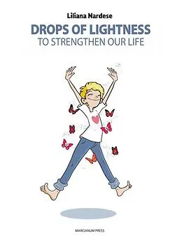 E-Book (epub) Drops of lightness to strengthen our life von Liliana Nardese