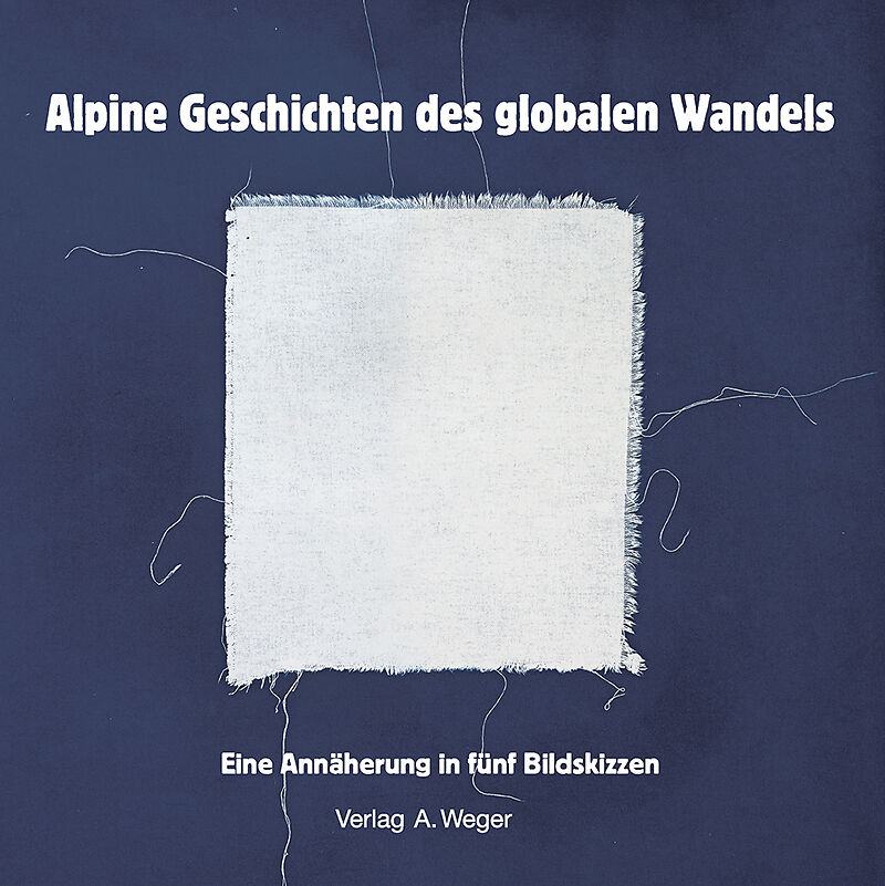 Alpine Geschichten des globalen Wandels