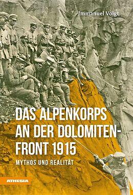 Kartonierter Einband Das Alpenkorps an der Dolomiten-Front 1915 von Immanuel Voigt
