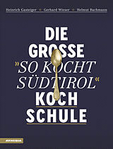 Fester Einband Die große "So kocht Südtirol"-Kochschule von Heinrich Gasteiger, Gerhard Wieser, Helmut Bachmann