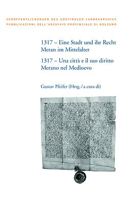 Fester Einband 1317  Eine Stadt und ihr Recht: Meran im Mittelalter von Giuseppe Albertoni, Leo Andergassen, Eva Maria Baur