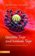 E-Book (epub) Gezählte Tage sind kostbare Tage von Meinhard Feichter, Ulrich Schaffer