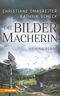 E-Book (epub) Die Bildermacherin von Christiane Omasreiter, Kathrin Scheck