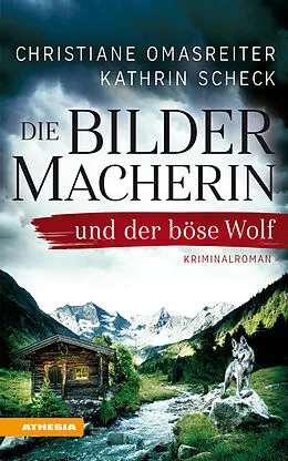 E-Book (epub) Die Bildermacherin und der böse Wolf von Christiane Omasreiter, Kathrin Scheck