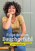 E-Book (epub) Folge deinem Bauchgefühl von Johanna Fischer