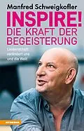 E-Book (epub) Inspire! Die Kraft der Begeisterung von Manfred Schweigkofler