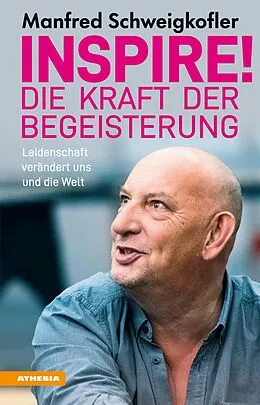 E-Book (epub) Inspire! Die Kraft der Begeisterung von Manfred Schweigkofler