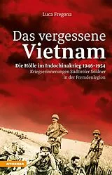E-Book (epub) Das vergessene Vietnam  Die Hölle im Indochinakrieg 1946-1954 von Luca Fregona