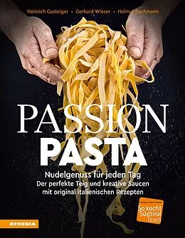 E-Book (pdf) Passion Pasta von Heinrich Gasteiger, Gerhard Wieser, Helmut Bachmann