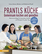 Fester Einband Prantls Küche: Gemeinsam kochen und genießen von Ariane Prantl, Barbara Prantl, Irene Prantl